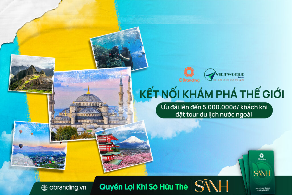 Du Lịch Vietworld – Hành Trình Kết Nối, Trải Nghiệm Và Khám Phá Thế Giới