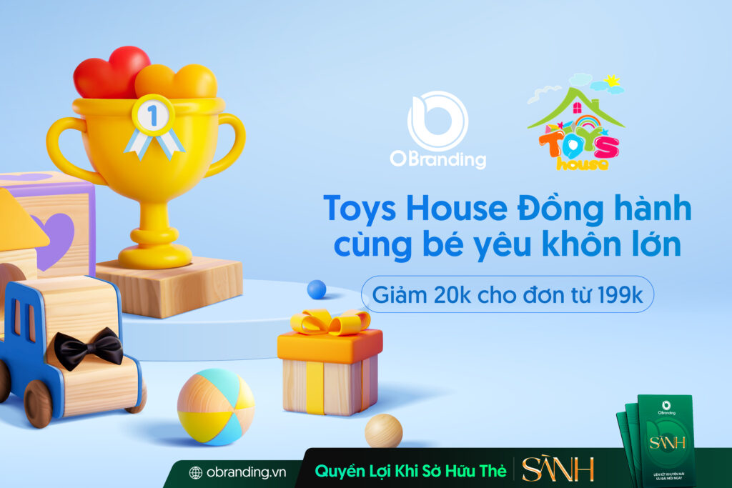 TOY HOUSE – THẾ GIỚI ĐỒ CHƠI SINH ĐỘNG ĐỒNG HÀNH CÙNG BÉ YÊU