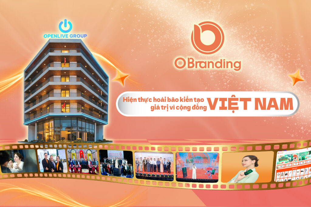 OBranding - Hành Trình Hiện Thực Hoài Bão Kiến Tạo Giá Trị Vì Cộng Đồng Việt Nam