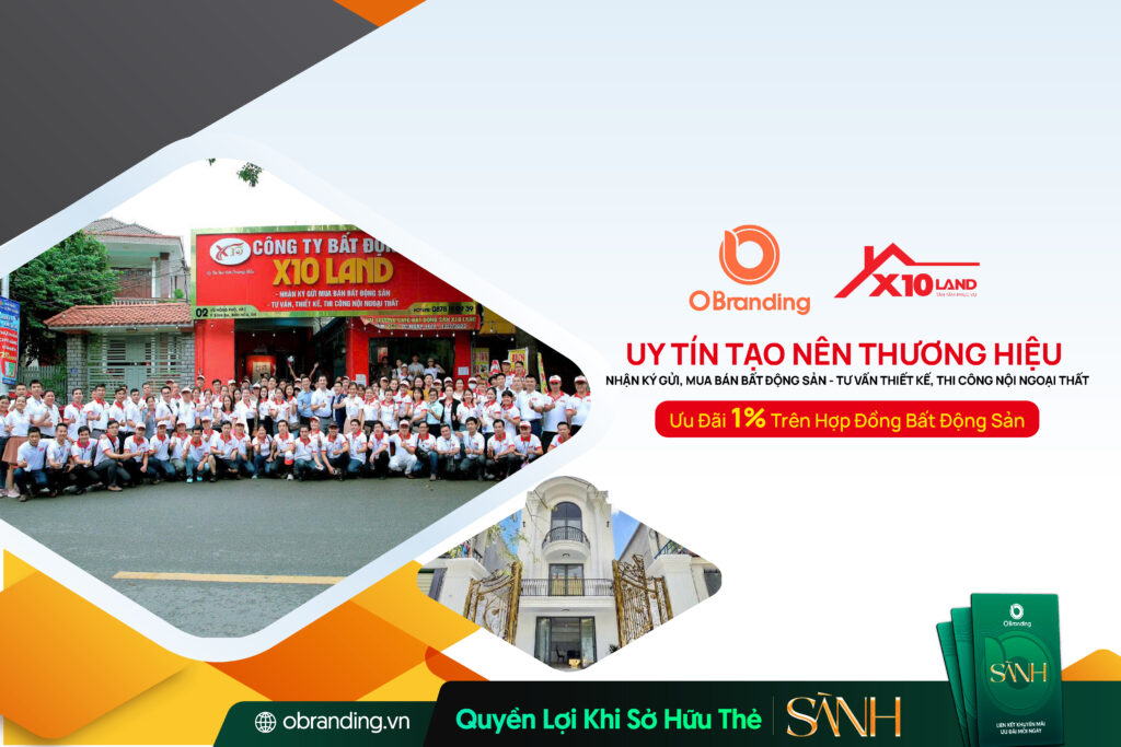 Công Ty TNHH Bất Động Sản X10 LAND – Dịch Vụ Ký Gửi, Mua Bán Bất Động Sản Uy Tín Tại Đồng Nai