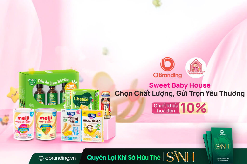 Sweet Baby House – Đồng Hành Cùng Sự Phát Triển Toàn Diện Của Bé Từ Những Lựa Chọn Dinh Dưỡng Chuẩn Mực