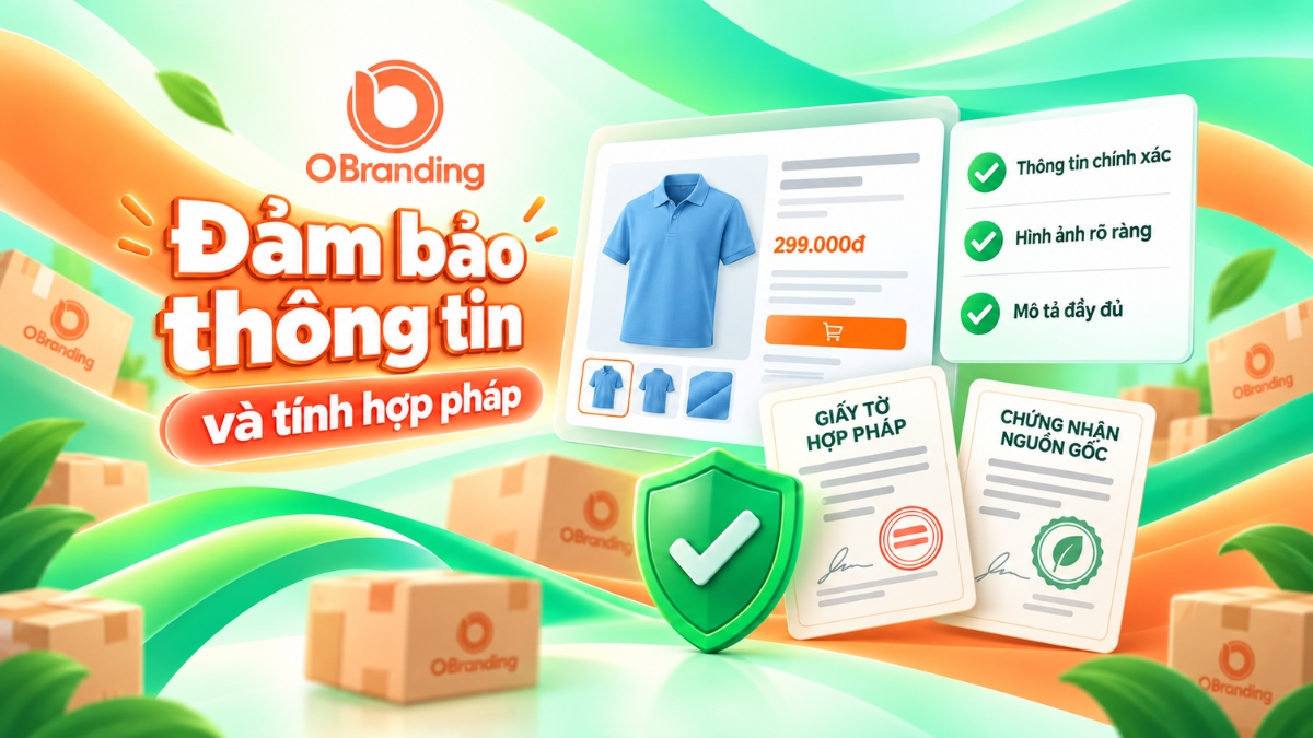 Đảm bảo tính hợp pháp và thông tin chính xác của sản phẩm khi đăng bán trên OBranding