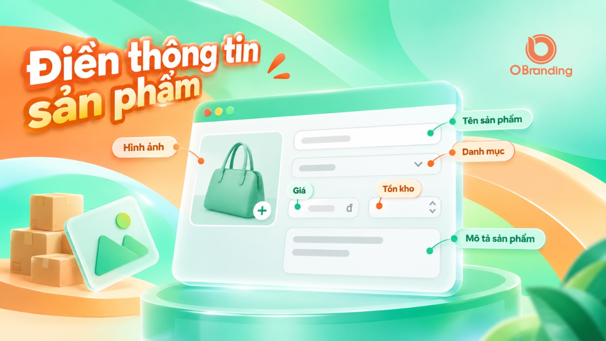 Hướng dẫn các trường thông tin cơ bản cần điền khi đăng bán sản phẩm trên OBranding