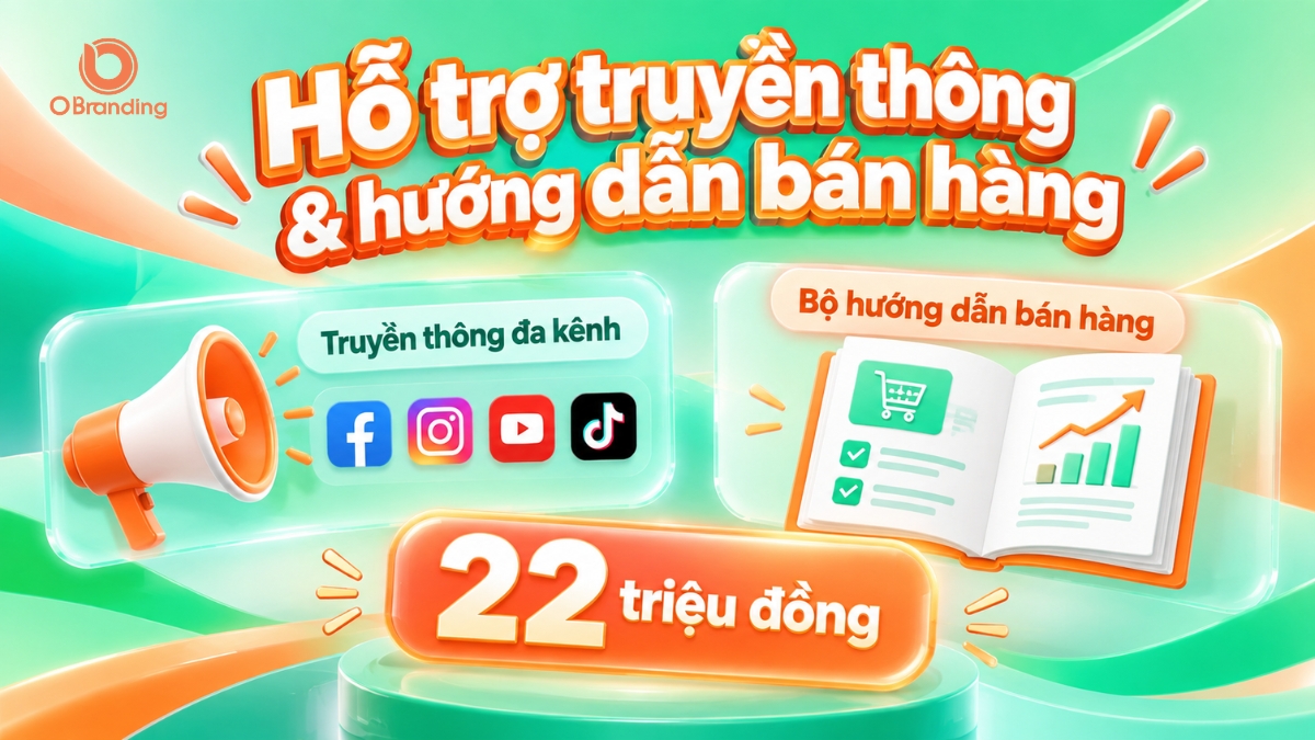 Gói hỗ trợ truyền thông đa kênh và hướng dẫn bán hàng cho Nhà Bán trên OBranding