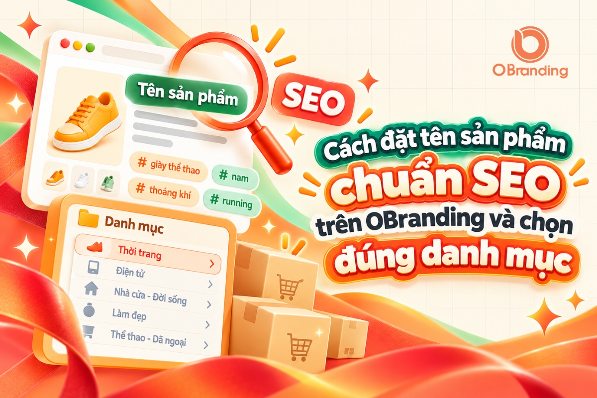 Cách đặt tên sản phẩm chuẩn SEO trên gian hàng OBranding